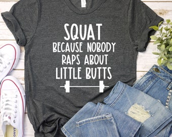 Squat Because Nobody Raps About Little Butts, Funny Workout Shirt, Muscle Tank, Cute Gym Shirt, Workout Tee, Funny Workout Shirts, Gym Tank