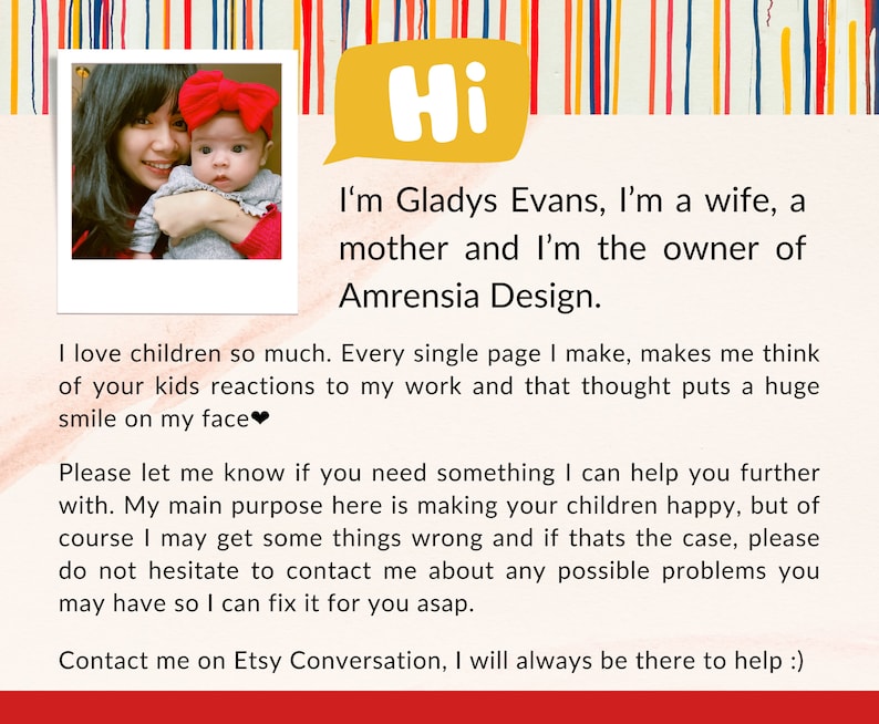 Puede incluir: Una mujer y un ni&ntilde;o peque&ntilde;o sonr&iacute;en en una foto. El texto dice: "Hola, soy Gladys Evans, soy esposa, madre y due&ntilde;a de Amrensia Design. Me encantan los ni&ntilde;os. Cada p&aacute;gina que hago me hace pensar en las reacciones de sus hijos a mi trabajo y ese pensamiento me pone una gran sonrisa en la cara. Por favor, h&aacute;zmelo saber si necesitas algo en lo que pueda ayudarte. Mi principal objetivo aqu&iacute; es hacer felices a tus hijos, pero por supuesto, puedo cometer errores y si ese es el caso, por favor, no dudes en contactarme sobre cualquier problema que puedas tener para que pueda solucionarlo lo antes posible. Contacta conmigo en Etsy Conversation, siempre estar&eacute; ah&iacute; para ayudarte."