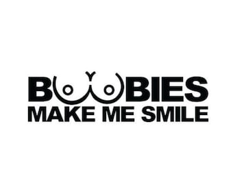 Boobies Make Me Smile | Custom Precision Die Cut Vinyl Decal | Sticker