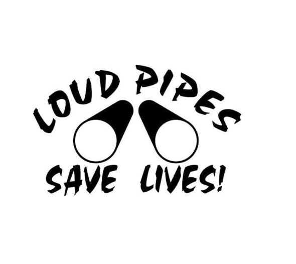 "Loud Pipes Save Lives" Sticker – Die Cut Decal For Stance, Drift, Daily Drivers