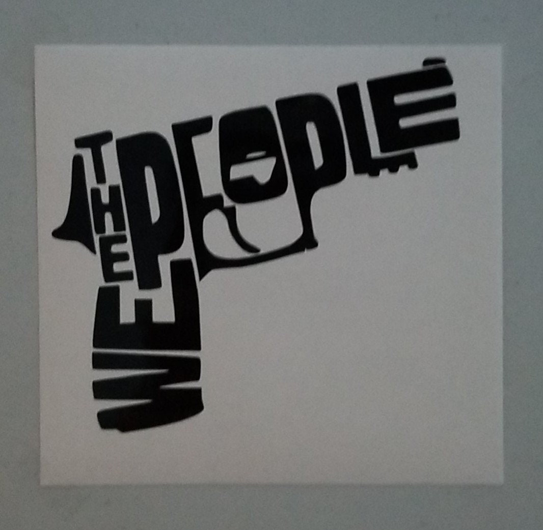 We The People Gun Pistol Custom Precision Die Cut Vinyl Etsy