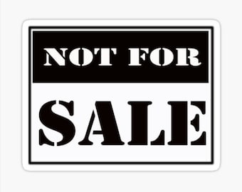 Not For Sale | Sign | Label | Custom Precision Die Cut Vinyl Decal | Sticker