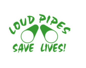 Loud Pipes Save Lives 2 Pipes Full Decal Sticker » A1 Decals