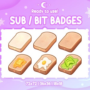 May include: Six cartoon toast badges for Twitch or other streaming platforms. The badges feature different toppings, including butter, an egg, and avocado. The text "SUB / BIT BADGES" is at the top of the image. The text "72x72 | 36x36 | 18x18" is at the bottom of the image.