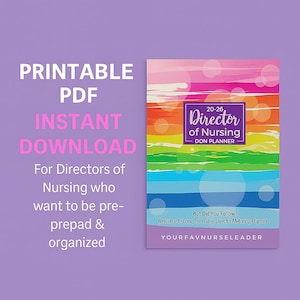 May include: A printable PDF planner for Directors of Nursing. The cover features a colourful design with the text "Director of Nursing" and "20-26 DON Planner". The image also includes the text "Instant Download" and "For Directors of Nursing who want to be pre-prepad & organised."