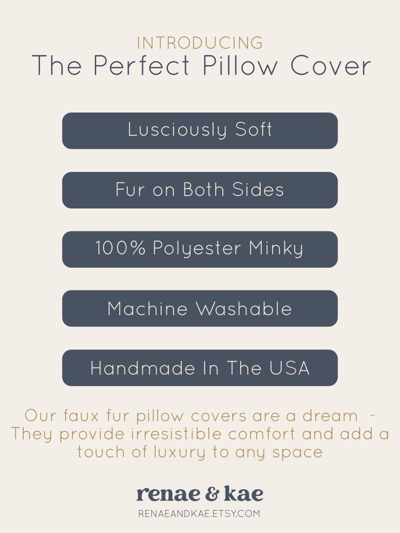 K&ouml;nnte beinhalten: Eine Grafik mit dem Text "Introducing The Perfect Pillow Cover" in hellbrauner Schrift. F&uuml;nf blaue Kn&ouml;pfe mit wei&szlig;em Text listen die Eigenschaften des Kissenbezugs auf: "Lusciously Soft", "Fur on Both Sides", "100% Polyester Minky", "Machine Washable" und "Handmade In The USA". Der Text unter den Kn&ouml;pfen lautet: "Our faux fur pillow covers are a dream - They provide irresistible comfort and add a touch of luxury to any space". Der Text "renae & kae" ist in hellbrauner Schrift und der Text "RENAEANDKAE.ETSY.COM" ist in dunkelbrauner Schrift.