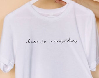 Love is Everything| Love Tee | Self Love Shirt | Grace Shirt | Mama T Shirt | Motivation | Christian Woman | Mama | Faith | Graphic Tee