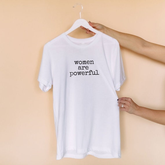 miljøforkæmper råb op Gamle tider Women Are Powerful Shirt Feminist T-shirt Cute T Shirt - Etsy