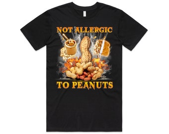 Not Allergic To Peanuts T-Shirt Tee Top Funny Meme Diet Nuts Nut Gift Unisex