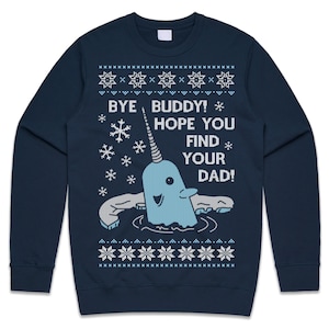 Bye Buddy Christmas Jumper Sweater Sweatshirt Hope You Find Your Dad Elf Narwhal Funny Xmas