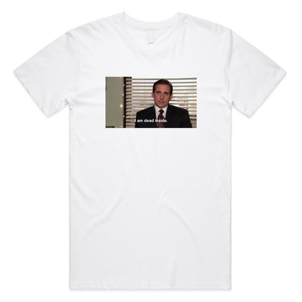 I Am Dead Inside Michael Scott T-shirt Tee Top The US Office Men's Women's Meme Funny Gift