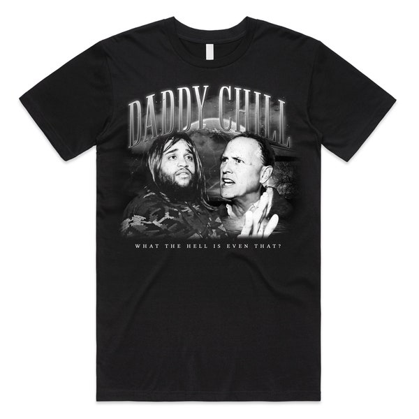 Daddy Chill T-Shirt Tee Top Funny Viral Meme Classic Gift Homage Retro 90's