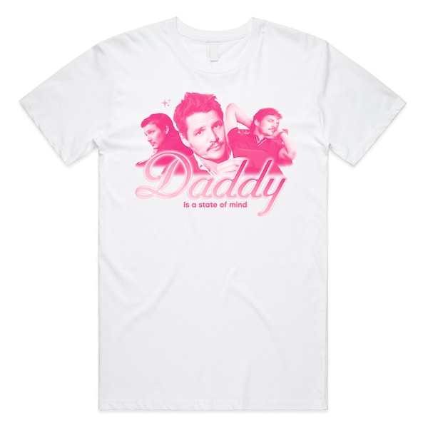 Daddy Is A State Of Mind T-shirt Tee Top Pedro Pascal Funny Gift Adult Unisex Meme