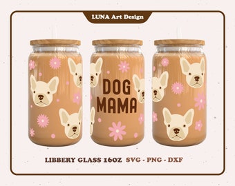 Fichier svg Libbey verre bouledogue français 16 oz pour Cricut chien maman canette de bière en verre chien maman Libbey enveloppement de verre maman verre peut fichiers numériques svg
