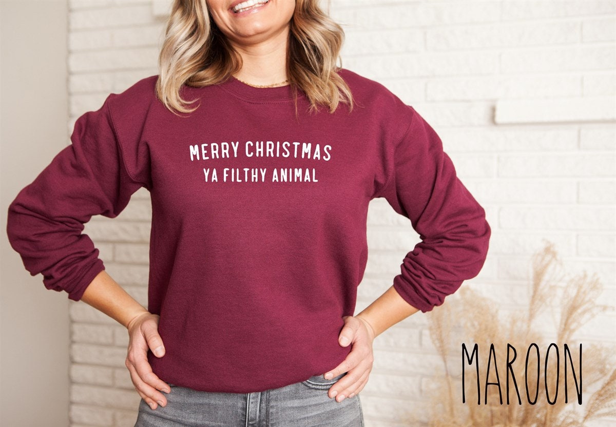 Discover Merry Christmas Ya Filthy Animal Sweatshirts