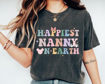 Happiest Nanny On Earth Shirt, Matching Mouse Ears Grandma Colorful Family Trip Mimi Nana, Gift For Grandmother, Mothers Day Comfort Colors®