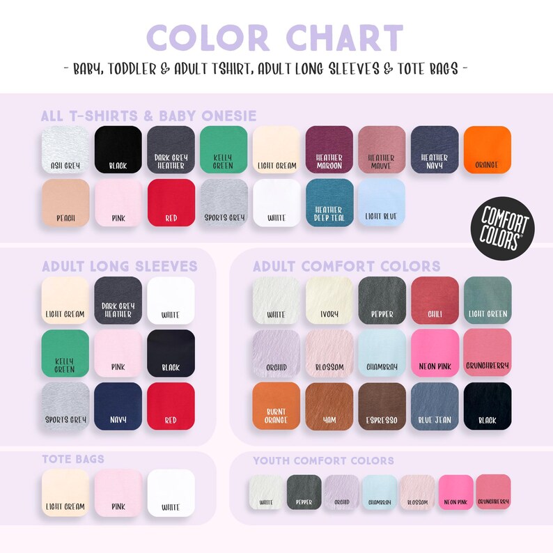 May include: A color chart for apparel including t-shirts, baby onesies, long sleeves, and tote bags. The chart displays various color swatches labeled with names like Ash Grey, Black, Kelly Green, White, and Comfort Colors, organized by product category.