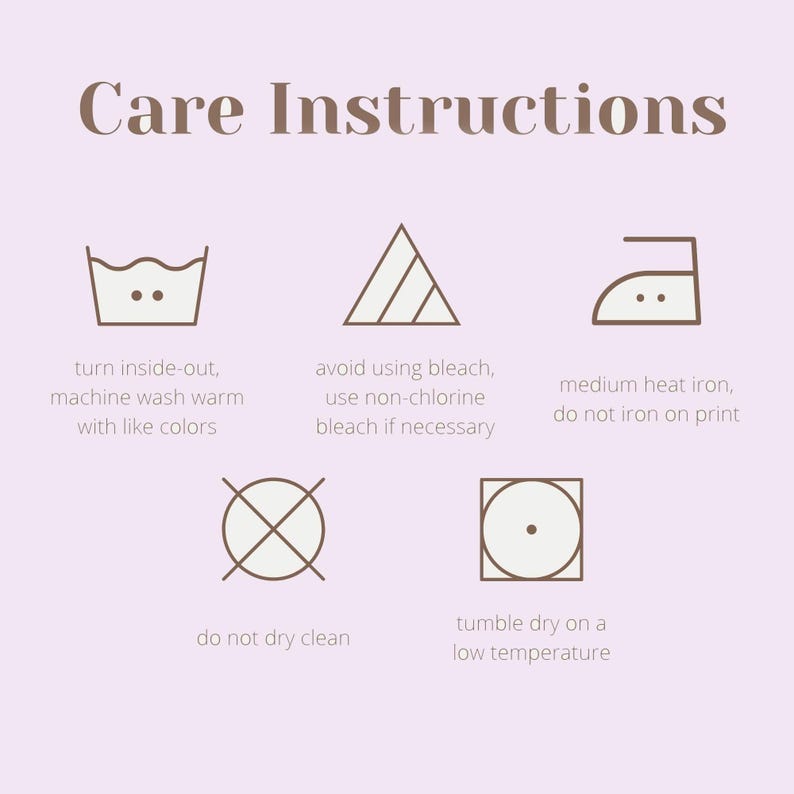 May include: A light purple graphic featuring the text Care Instructions and five laundry symbols. The icons include a wash basin, a triangle, an iron, a circle with an X, and a square with a circle, accompanied by specific garment care text.