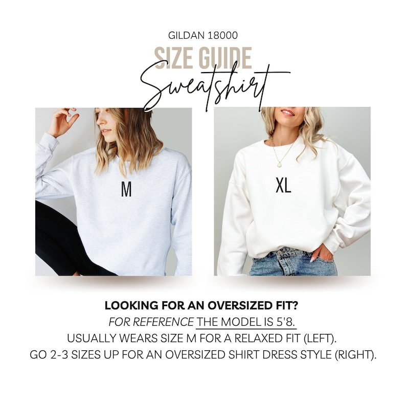 May include: Size guide for Gildan 18000 sweatshirts. The model is 5'8" and wears a size M for a relaxed fit. To achieve an oversized shirt dress style, go 2-3 sizes up.
