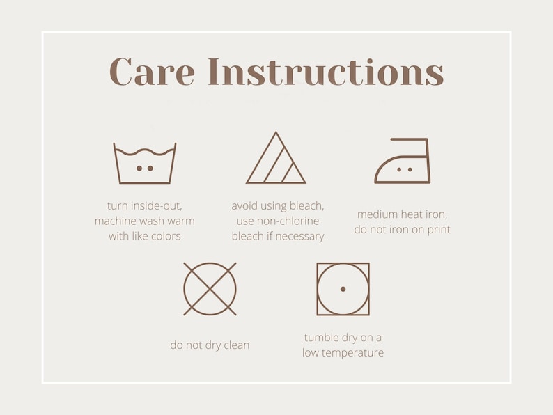 May include: Care instructions for a garment: turn inside-out, machine wash warm with like colors, avoid using bleach, use non-chlorine bleach if necessary, medium heat iron, do not iron on print, do not dry clean, tumble dry on a low temperature.