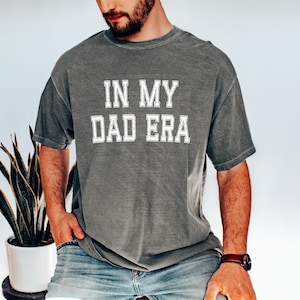 In My Dad Era Shirt, Funny Gift Cool Dada Sweatshirt, Fathers Day Gift For Best New Dad Ever, Announcement Reveal T-Shirt Comfort Colors®