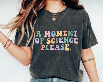 Science Teacher Shirt Science Teacher Era Shirt Science Teacher Tee Gift for Science Teacher A Moment of Science Shirt Comfort Colors®