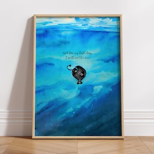 May include: A watercolor painting of a blue ocean with a black anglerfish swimming towards the surface. The text "and for my last day, I will see the sun" is written in black cursive.