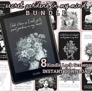 May include: A digital illustration of a woman with flowers growing from her head. The image is in black and white and has the text "I hate it here so I will go to secret gardens in my mind." The image is a Kindle lock screen and is part of a bundle of 8 screens.