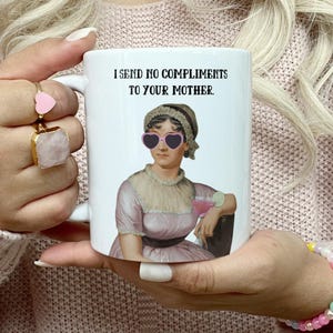 Pride and Prejudice Coffee Mug, I Send No Compliments to Your Mother Mug, Jane Austen Gift, Funny Book Lover Gift, Jane Austen Quote Mug