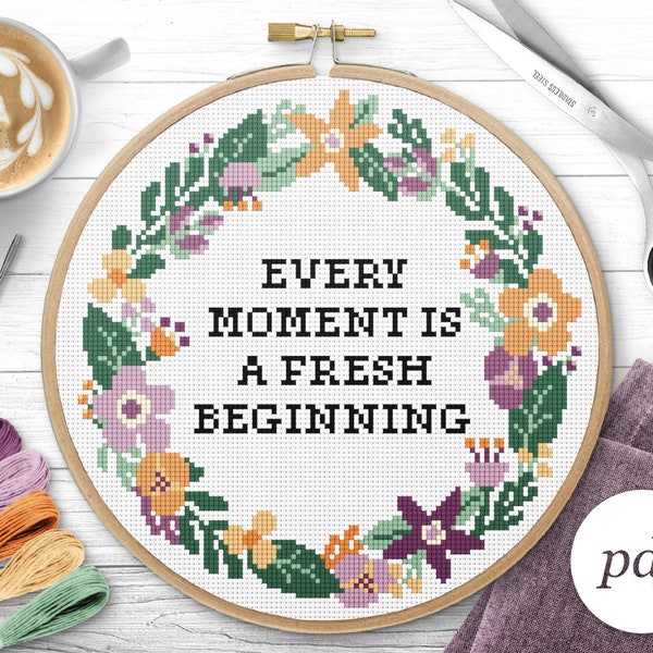 Every Moment Is a Fresh Beginning Cross Stitch Pattern, Instant Download PDF, Counted Cross Stitch, Embroidery Pattern, PDF Pattern