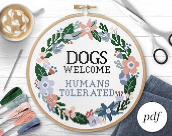 Dogs Welcome Humans Tolerated Cross Stitch Pattern, Instant Download PDF, Counted Cross Stitch, Embroidery Pattern, PDF Pattern