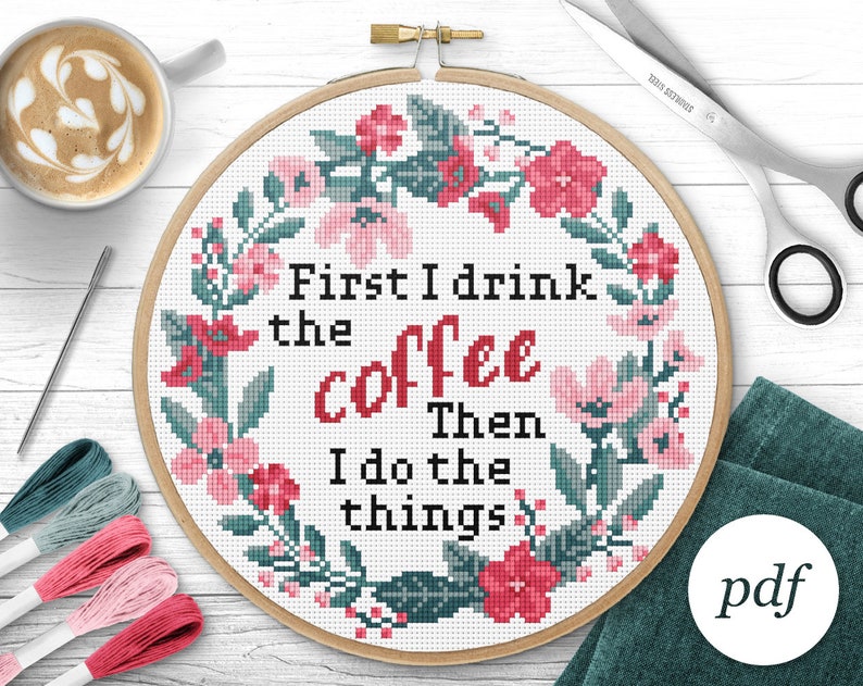 First I Drink the Coffee Cross Stitch Pattern, Instant Download PDF ...