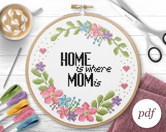 Home Is Where Mom Is Cross Stitch Pattern, Instant Download PDF, Counted Cross Stitch, Embroidery Pattern, PDF Pattern