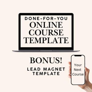 Puede incluir: La pantalla de un ordenador portátil muestra el texto "DONE-FOR-YOU ONLINE COURSE TEMPLATE". La pantalla de un teléfono inteligente muestra el texto "Your Next Course". El texto "BONUS! LEAD MAGNET TEMPLATE" se muestra debajo del portátil.