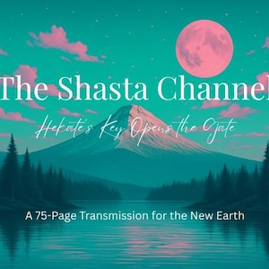 May include: An artistic digital illustration featuring a pink full moon, pink clouds, and a mountain landscape. The text "The Shasta Channel" is displayed above the text "Hekate's Key Opens the Gate". The text "A 75-Page Transmission for the New Earth" is at the bottom.
