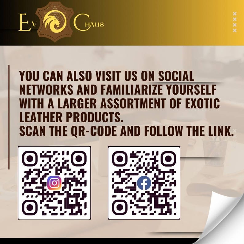 May include: A white and gold sign with the text "EC HAUS" and two QR codes. The QR code on the left has an Instagram logo and the QR code on the right has a Facebook logo. The text below the QR codes reads "YOU CAN ALSO VISIT US ON SOCIAL NETWORKS AND FAMILIARIZE YOURSELF WITH A LARGER ASSORTMENT OF EXOTIC LEATHER PRODUCTS. SCAN THE QR-CODE AND FOLLOW THE LINK."