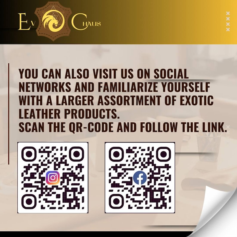 Puede incluir: Un cartel blanco y dorado con el texto "EC HAUS" y dos c&oacute;digos QR. El c&oacute;digo QR de la izquierda tiene un logotipo de Instagram y el c&oacute;digo QR de la derecha tiene un logotipo de Facebook. El texto debajo de los c&oacute;digos QR dice "YOU CAN ALSO VISIT US ON SOCIAL NETWORKS AND FAMILIARIZE YOURSELF WITH A LARGER ASSORTMENT OF EXOTIC LEATHER PRODUCTS. SCAN THE QR-CODE AND FOLLOW THE LINK."