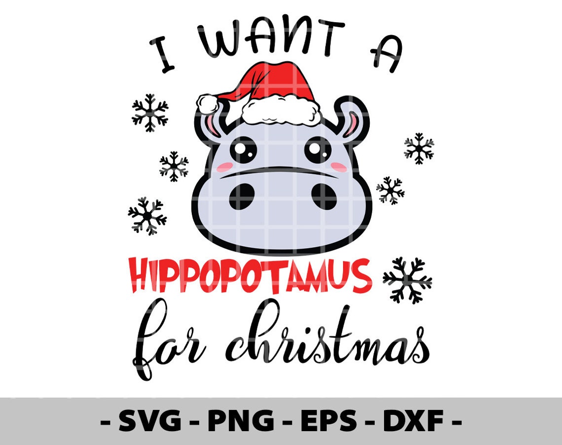 I Want A Hippopotamus For Christmas Svg For Cricut PNG Etsy