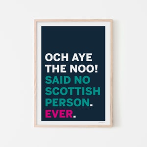 Scottish Saying Print: Och Aye the Noo, Funny Scotland Art (UNFRAMED)