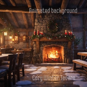 May include: A cozy winter tavern scene with a stone fireplace, lit candles, and wooden tables. The room is decorated with festive greenery and lanterns, creating a warm and inviting atmosphere. The text "Animated background" and "Cozy Winter Tavern" are visible.