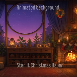 May include: A festive animated scene of a room decorated for Christmas, featuring a lit tree, fireplace, and a large window with a starry night view. The room includes candles, stockings, and a wreath. The image text reads "Animated background" and "Starlit Christmas Haven."