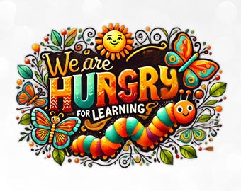 We Are Hungry for Learning PNG | Cute Caterpillar and Butterfly Classroom Shirt Design | Kids Learning Clipart Printable
