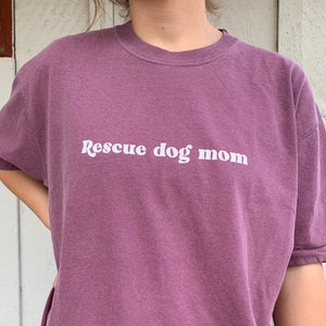 Rescue Dog Mom | Dog Lover Shirt, Dog Mom, Dog Shirt, Dog Lover Gift, Funny Dog Shirt, Dog Mom Shirt, Dog Mom Tee, Dog Mom Gift