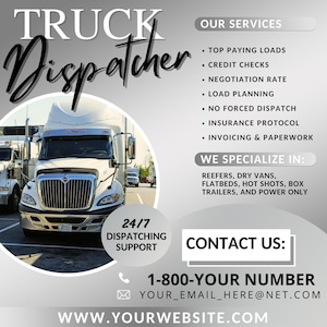 May include: A white semi-truck with the text "TRUCK Dispatcher" in black lettering. The text "OUR SERVICES" is listed with bullet points of services offered. The text "WE SPECIALIZE IN:" is listed with bullet points of the types of trucks they specialize in. The text "CONTACT US:" is listed with a phone number and email address. The text "WWW.YOURWEBSITE.COM" is listed at the bottom of the image.