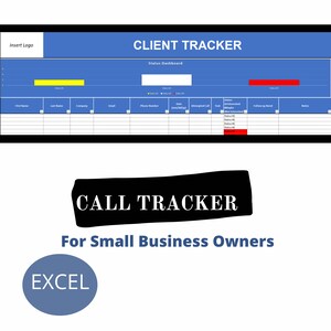May include: A blue and white spreadsheet template titled "CLIENT TRACKER" with a status dashboard and a table with columns for first name, last name, company, email, phone number, date, attempted call, text, status of interested, follow up needed, and notes. The text "CALL TRACKER" is in black on a white background. The text "For Small Business Owners" is in black on a white background. The text "EXCEL" is in white on a blue circle.