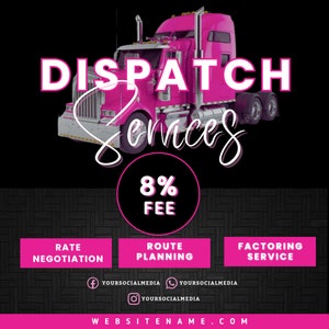 May include: A pink semi-truck with the words "DISPATCH Services" in white. Below, a black circle displays "8% FEE." Rectangular pink boxes list services: "RATE NEGOTIATION," "ROUTE PLANNING," and "FACTORING SERVICE." Social media handles and a website address are also included.
