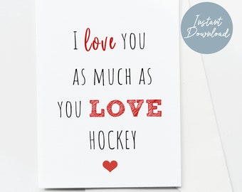 PRINTABLE Valentine or Anniversary Card for Husband or Boyfriend, I Love You As Much As You Love Hockey Valentine Card