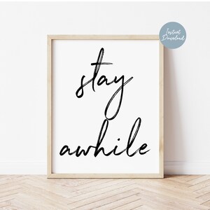 Stay Awhile Print, Modern Farmhouse Decor, Farmhouse Prints, Wall Art, Large Wall Art, Printable Wall Art, Stay Awhile Sign, Rustic Prints