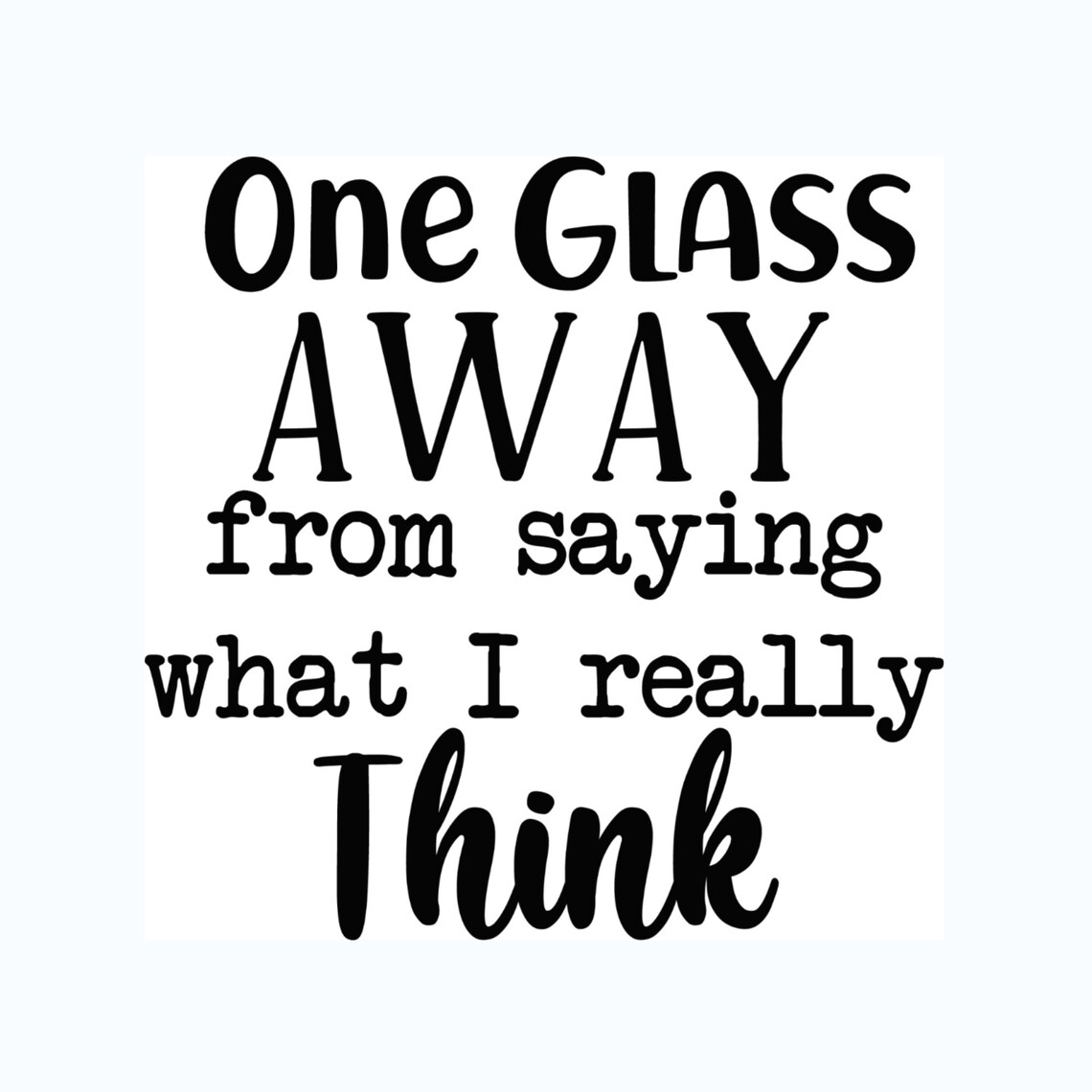 One Glass Away, Wine HTV, Wine Sublimation, Party HTV, Etsy