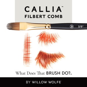 May include: A CALLIA Filbert comb paintbrush with a 9.5 mm width. The brush has a black handle, gold ferrule, and a flat, comb-like bristle head. Examples of brushstrokes in red are displayed below the brush, along with the text "What Does That BRUSH DO?" and "BY WILLOW WOLFE."